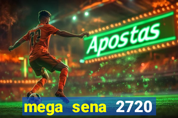 mega sena 2720 giga sena